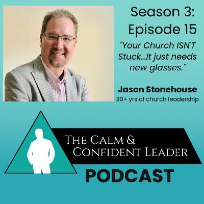 S3-Episode 15 - Church Leadership: Your Church Isn't Stuck