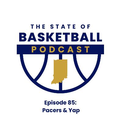 Episode 85: Pacers & Yap