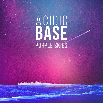 Album Review - Acidic Base Brings Us 'Purple Skies' Album Review - Acidic Base Brings Us 'Purple Skies'