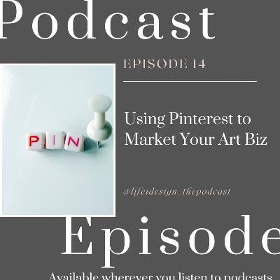 Episode 14 - Using Pinterest to Market your Art Business Episode 14 - Using Pinterest to Market your Art Business
