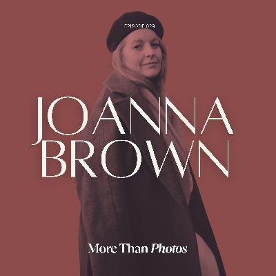 029 - Curation Is Luxury: How to Create Stronger, More Intentional Work w/ Joanna Brown