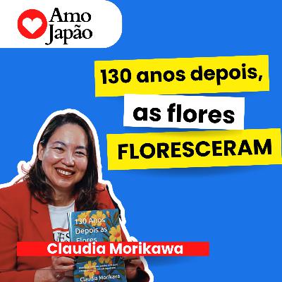 CLAUDIA MORIKAWA - Do outro lado do mundo, descobri meu AMOR pelo Brasil