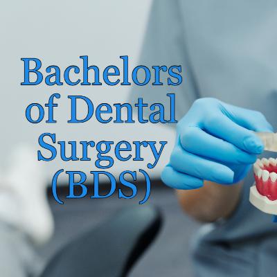 BDS (Bachelor of Dental Surgery)