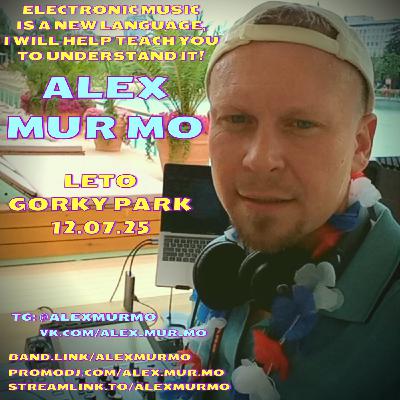 Alex Mur Mo - Leto Gorky Park 12.07.25