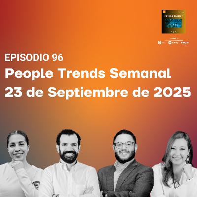People Trends Semanal 23 de septiembre de 2025 E.96 People Trends Semanal 23 de septiembre de 2025 E.96