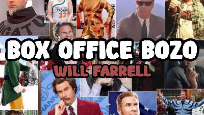 Box Office Bozo – Will Farrell Box Office Bozo – Will Farrell