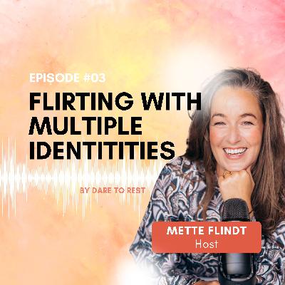 EP 3 - Flirting with multiple identities