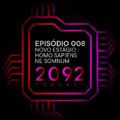 008 - Novo Estágio : Homo Sapiens Ne Somnum