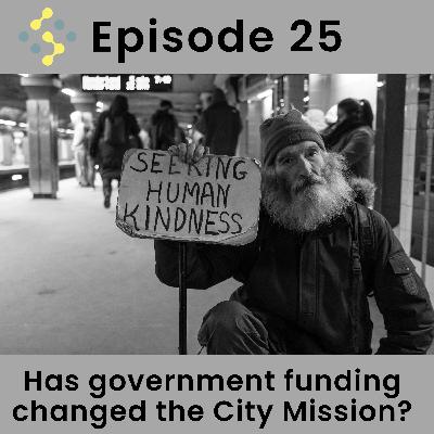 Ep25 - Has government funding changed the City Mission?