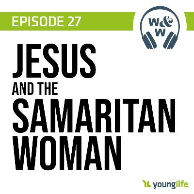 E27 - Jesus and the Samaritan Woman