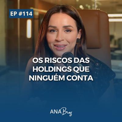 #114 - OS RISCOS DAS HOLDINGS QUE NINGUÉM CONTA