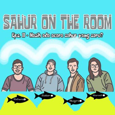 Eps.11 : Masih ada acara sahur yang seru? Eps.11 : Masih ada acara sahur yang seru?
