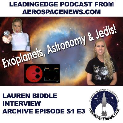 Astronomer Interview - How To Be An Astronomer | Lauren Biddle | LeadingEdge Aviation Podcast from AeroSpaceNews.com S1 E3
