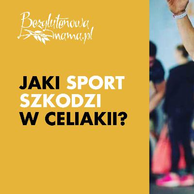 Jaki sport szkodzi w celiakii? Łukasz Raróg Jaki sport szkodzi w celiakii? Łukasz Raróg