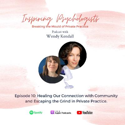 S2 Episode 10 - Healing Our Connection with Community and Escaping the Grind in Private Practice