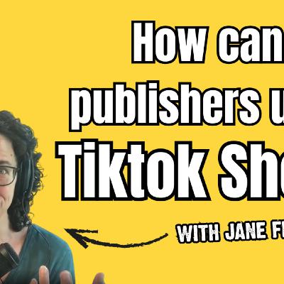 Episode 335: Marketing and Selling Books on Tiktok Shop, w/ Jane Friedman | A People’s Guide to Publishing Podcast