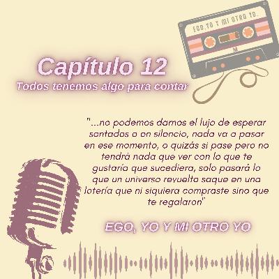 Capítulo 12: Todos tenemos algo para contar