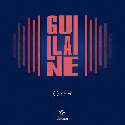 Guillaine - Oser