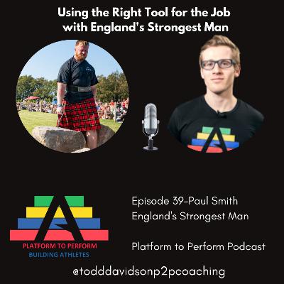 Episode 39-Using the Right Tool for the Job with England's Strongest Man