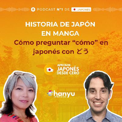 #42 Cómo usar どう en japonés (どうですか・どうしましたか) + manga histórico de Japón A1