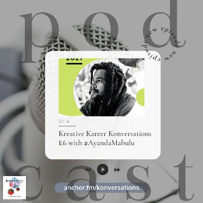 Kreative Kareer Konversations E6 with #AyandaMabulu