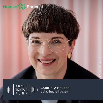 #184 – Gabriela Hauser, bdia, buerohauser: Innenarchitektur als Werkzeug der Umbauwende