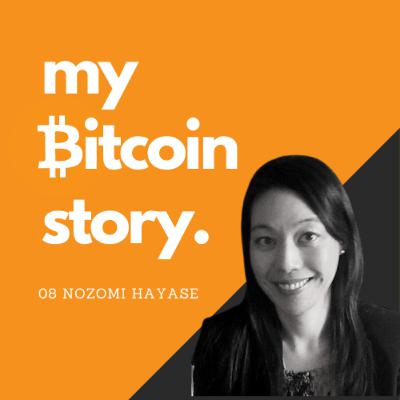 #08 Nozomi Hayase on Bitcoin following the law of nature #08 Nozomi Hayase on Bitcoin following the law of nature