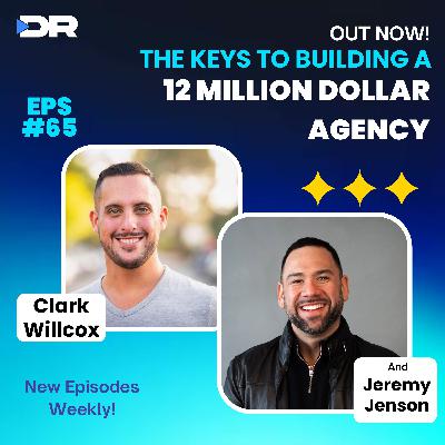 #65- The Keys to building a 12 Million Dollar Agency with Jeremy Jenson