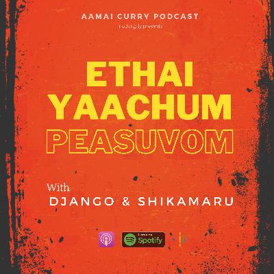 S3 E3 - Ethaiyaachum Peasuvom - A Phone Call with Django and Shikamaru S3 E3 - Ethaiyaachum Peasuvom - A Phone Call with Django and Shikamaru