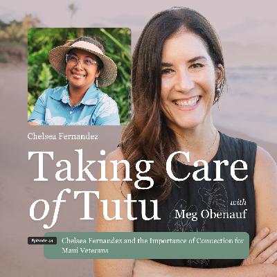 044: REPLAY: Chelsea Fernandez and the Importance of Connection for Maui Veterans 044: REPLAY: Chelsea Fernandez and the Importance of Connection for Maui Veterans