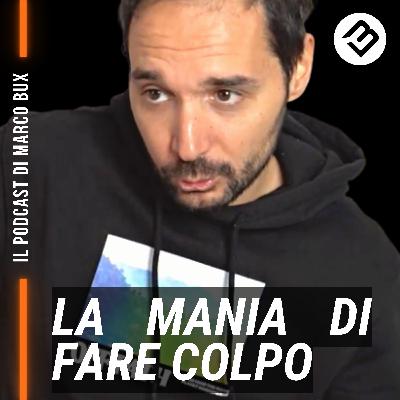 La mania di fare colpo