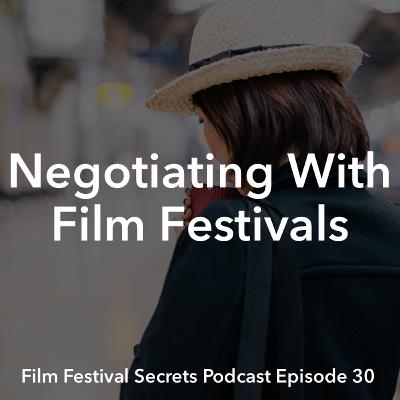 #30 - Negotiating with film festivals #30 - Negotiating with film festivals