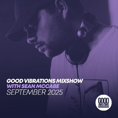 Good Vibrations Mixshow with Sean McCabe - September 2025