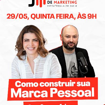 #20 Como Construir sua Marca Pessoal com Susana Arbex | Jornadas de Marketing