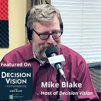 Decision Vision Episode 178: Hitting Pause, with host Mike Blake