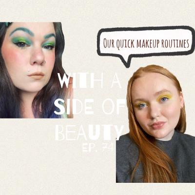 With a Side of Our Quick Makeup Routines | Ep. 74