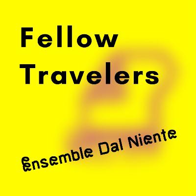 Fellow Travelers #8 — Nur Slim, Tania León, Tomás Gueglio
