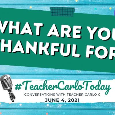 WHAT ARE YOU THANKFUL FOR? | #TeacherCarloToday