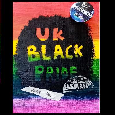 UK Black Pride Special (Part 2)