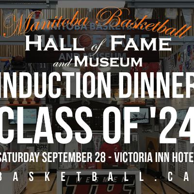2024 Manitoba Basketball Hall of Fame Induction Dinner - A Basketball Manitoba Podcast Special Presentation