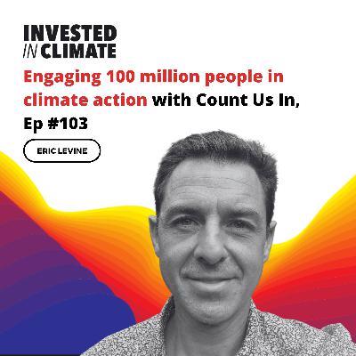 Engaging 100 million people in climate action with Count Us In, Ep #103