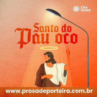 #24 - Santo do Pau Oco
