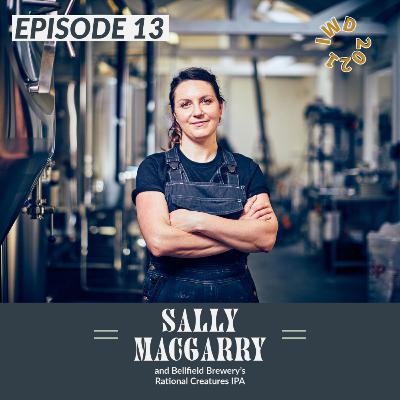 13 - Sally MacGarry and Bellfield Brewery's Radical Creatures IPA