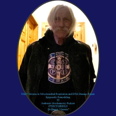 NAD+/Sirtuins in Mitochondrial Respiration and DNA Damage Repair Epigenetic Remodeling III Authentic Biochemistry Podcast 07DECEMBER25 Dr Daniel J Guerra. NAD+/Sirtuins in Mitochondrial Respiration and DNA Damage Repair Epigenetic Remodeling III Authentic Biochemistry Podcast 07DECEMBER25 Dr Daniel J Guerra.