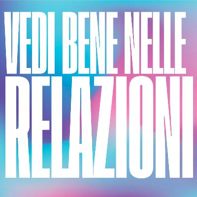 Vedi bene nelle relazioni
