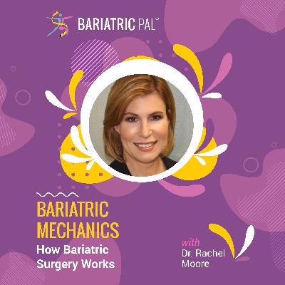 Dr. Rachel Moore: Bariatric Mechanics - How Bariatric Surgery Works