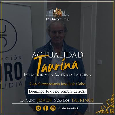 El Minotauro Radio (Actualidad taurina y la tauromaquia en ecuador y América) 2025-11-16