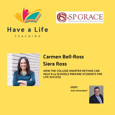 How The College Smarter Method Can Help K-12 Schools Prepare Students for Life Success (Carmen Bell-Ross)