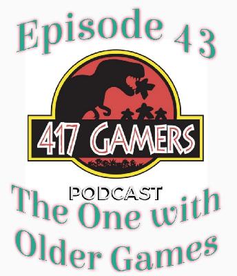 417Gamer Podcast ep 43 The one with Older Games