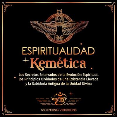 Espiritualidad Kemética [Kemetic Spirituality] (Audiolibro) | Prueba Gratis